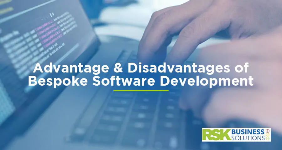 7 Advantage & Disadvantages of Bespoke Software Development